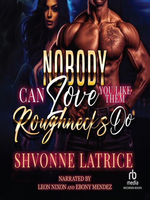 Title details for Nobody Can Love You Like Them Roughnecks Do by Shvonne Latrice - Available